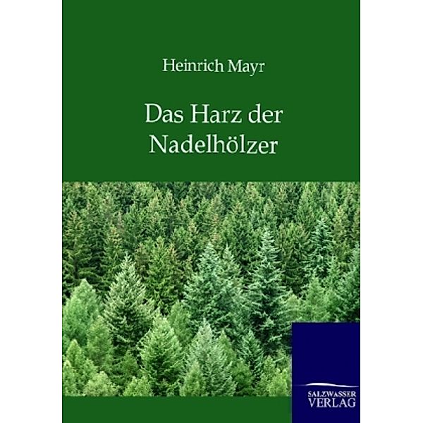 Das Harz der Nadelhölzer, Heinrich Mayr
