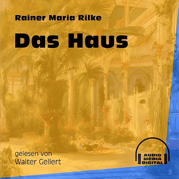 Das Haus, Rainer Maria Rilke