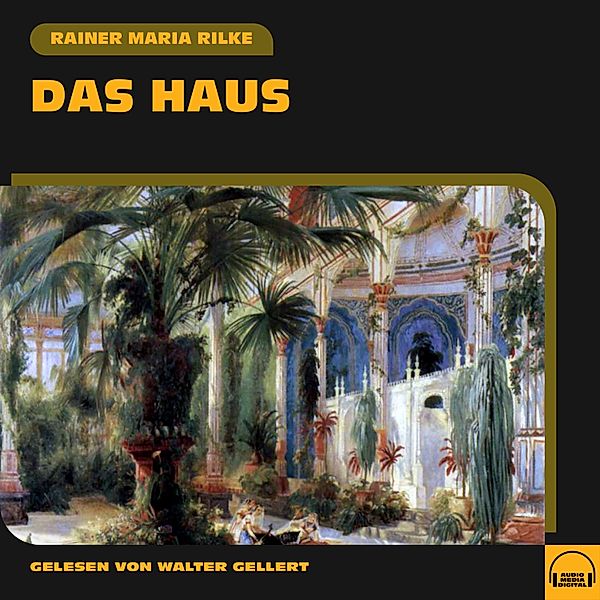 Das Haus, Rainer Maria Rilke