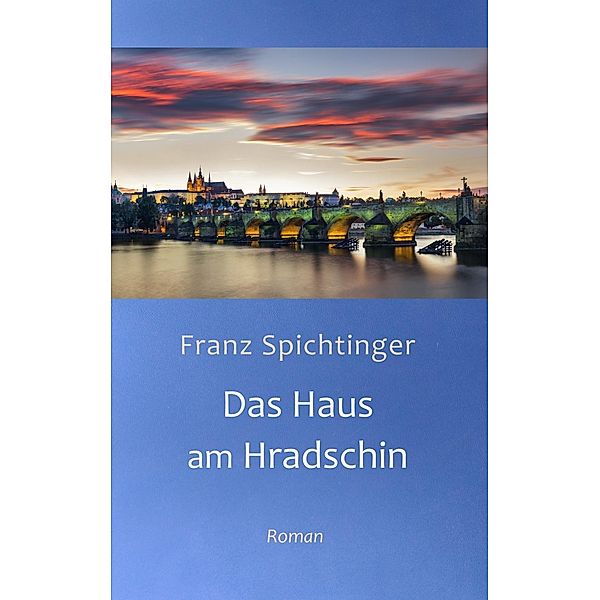 Das Haus am Hradschin, Franz Spichtinger