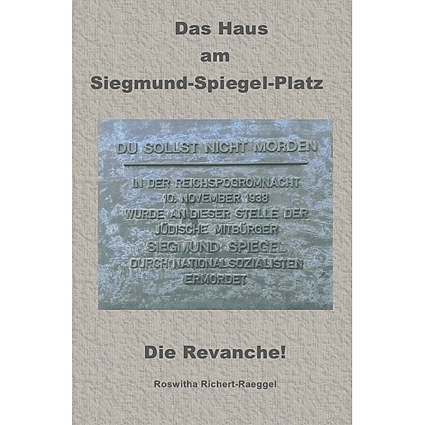 Das Haus am Siegmund-Spiegel-Platz - Die Revanche!, Roswitha Richert-Raeggel