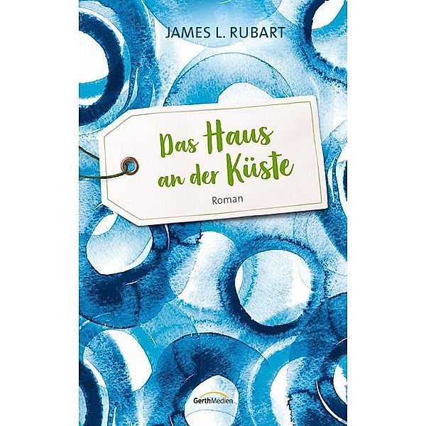 Das Haus an der Küste, James L. Rubart