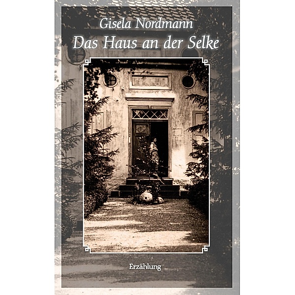 Das Haus an der Selke, Gisela Nordmann