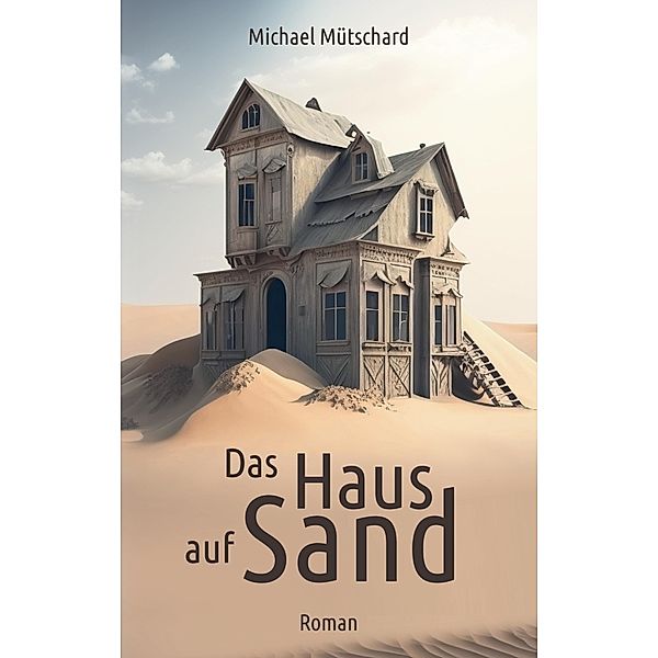 Das Haus auf Sand, Michael Mütschard