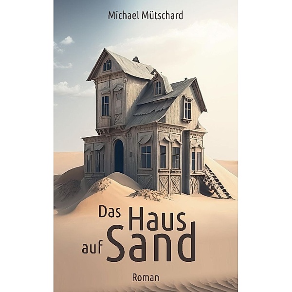 Das Haus auf Sand, Michael Mütschard