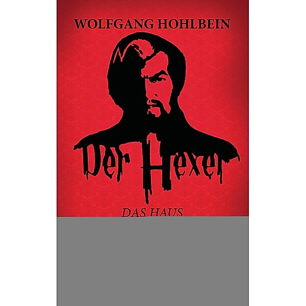 Das Haus der bösen Träume Teil 1 / Der Hexer Bd.67, Wolfgang Hohlbein