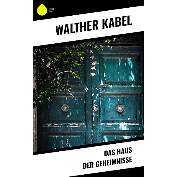 Das Haus der Geheimnisse, Walther Kabel