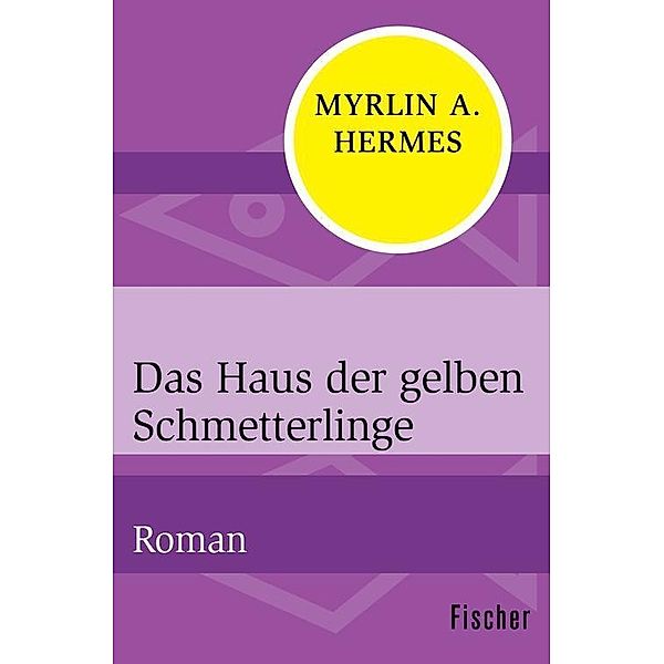 Das Haus der gelben Schmetterlinge, Myrlin A. Hermes