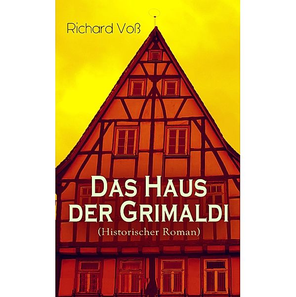 Das Haus der Grimaldi (Historischer Roman), Richard Voß