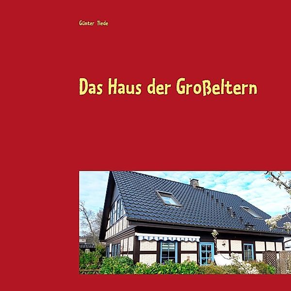 Das Haus der Großeltern, Günter Tiede