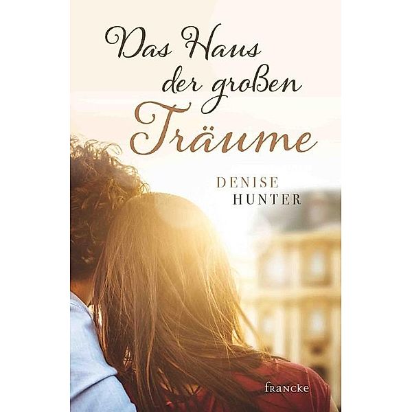 Das Haus der großen Träume, Denise Hunter