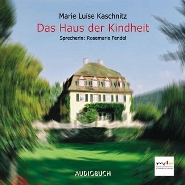 Das Haus der Kindheit, 3 Audio-CDs, Marie L. Kaschnitz