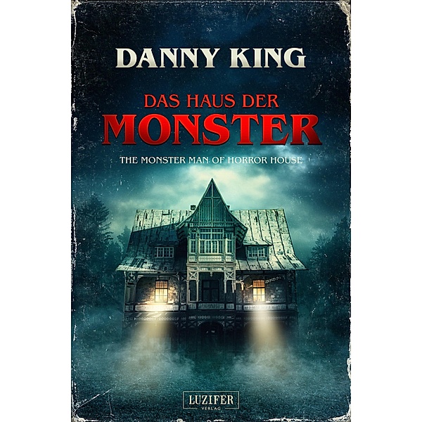 DAS HAUS DER MONSTER / Das Haus der Monster Bd.1, Danny King
