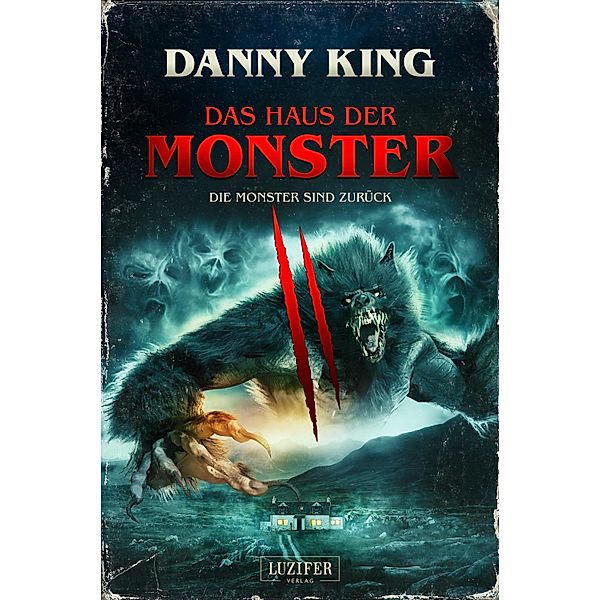 DAS HAUS DER MONSTER - DIE MONSTER SIND ZURÜCK / Das Haus der Monster Bd.2, Danny King