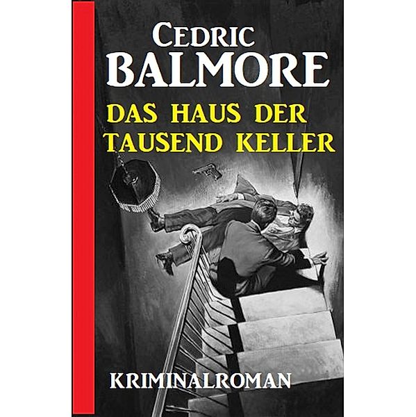 ¿Das Haus der tausend Keller: Kriminalroman, Cedric Balmore