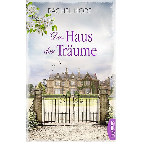Das Haus der Träume / Die bewegenden Familienromane der britischen Erfolgsautorin Bd.1, Rachel Hore