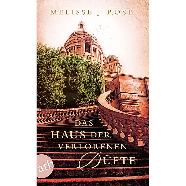 Das Haus der verlorenen Düfte, Melisse J. Rose