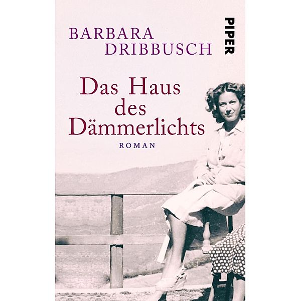 Das Haus des Dämmerlichts / Piper Schicksalsvoll, Barbara Dribbusch