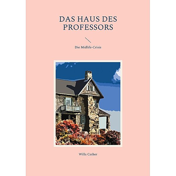 Das Haus des Professors, Willa Cather