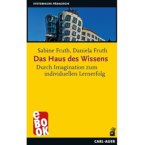 Das Haus des Wissens / Systemische Pädagogik, Sabine Fruth, Daniela Fruth