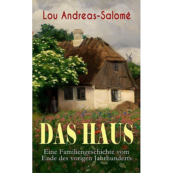 Das Haus - Eine Familiengeschichte vom Ende des vorigen Jahrhunderts, Lou Andreas-Salomé