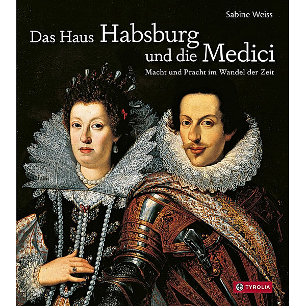 Das Haus Habsburg und die Medici, Sabine Weiß