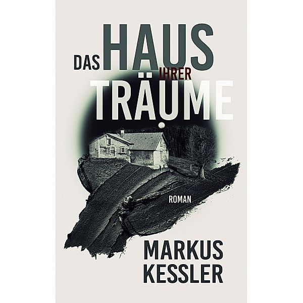 Das Haus ihrer Träume, Markus Kessler