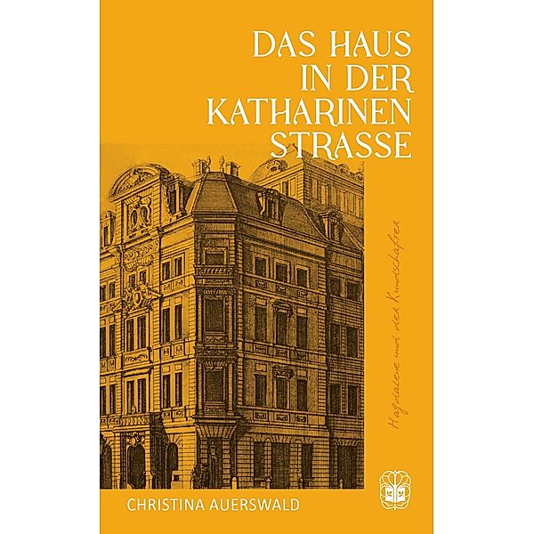 Das Haus in der Katharinenstrasse / Magdalene und der Kundschafter Bd.1, Christina Auerswald