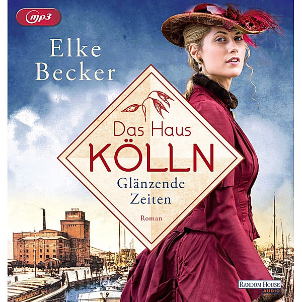 Das Haus Kölln. Glänzende Zeiten,1 Audio-CD, 1 MP3, Elke Becker