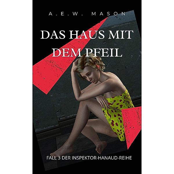 Das Haus mit dem Pfeil / Smaragd Edition Bd.5, A. E. W. Mason