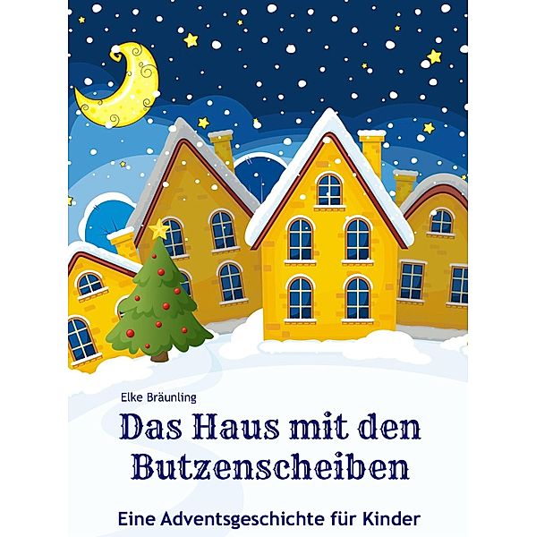 Das Haus mit den Butzenscheiben, Elke Bräunling