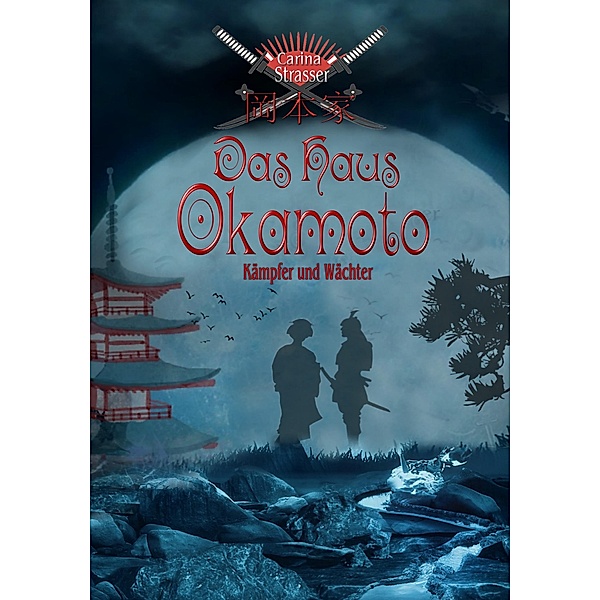 Das Haus Okamoto / Kämpfer und Wächter Bd.1, Carina Strasser