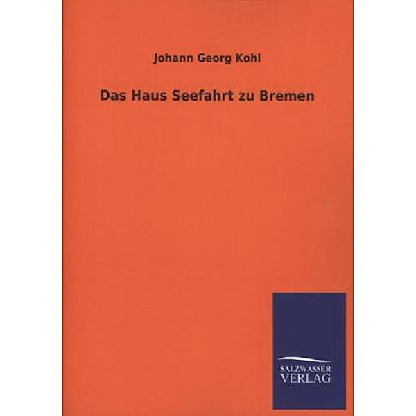 Das Haus Seefahrt zu Bremen, Johann G. Kohl