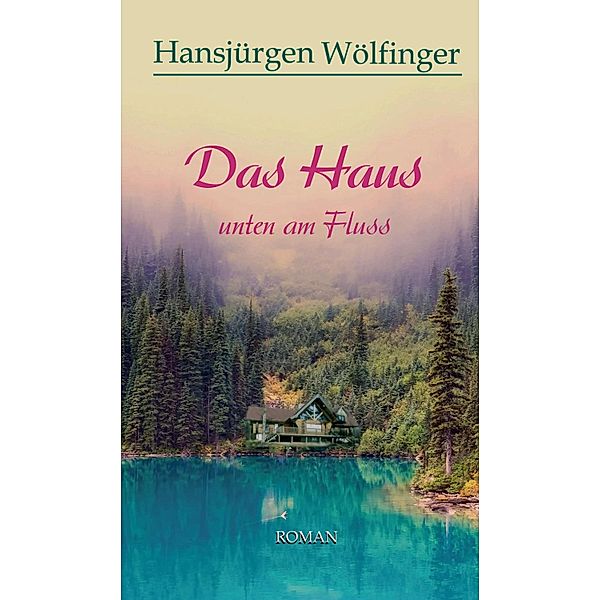 Das Haus unten am Fluss, Hansjürgen Wölfinger