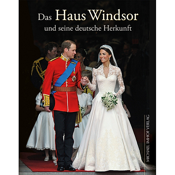 Das Haus Windsor und seine deutsche Herkunft, Michael Imhof, Hartmut Ellrich