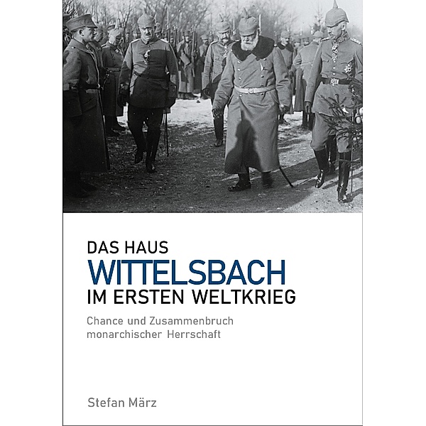 Das Haus Wittelsbach im Ersten Weltkrieg, Stefan März