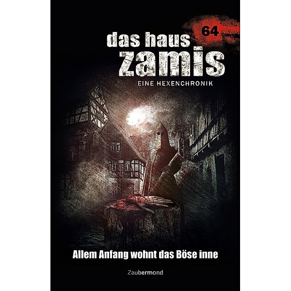 Das Haus Zamis 64 - Allem Anfang wohnt das Böse inne / Das Haus Zamis Bd.64, Logan Dee, Michael Marcus Thurner