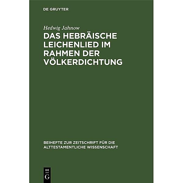 Das hebräische Leichenlied im Rahmen der Völkerdichtung / Beihefte zur Zeitschrift für die alttestamentliche Wissenschaft Bd.36, Hedwig Jahnow