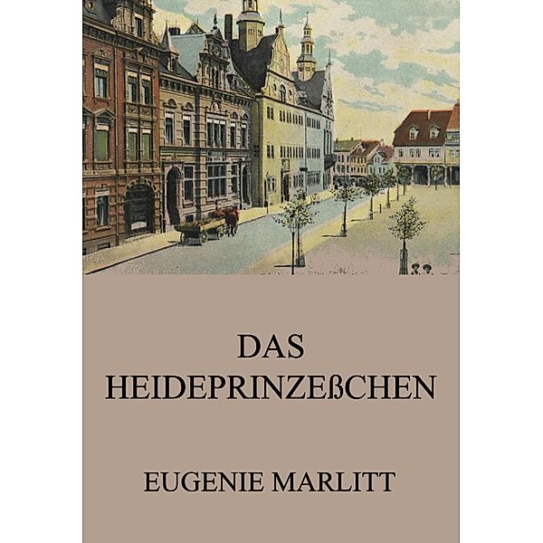 Das Heideprinzeßchen, Eugenie Marlitt