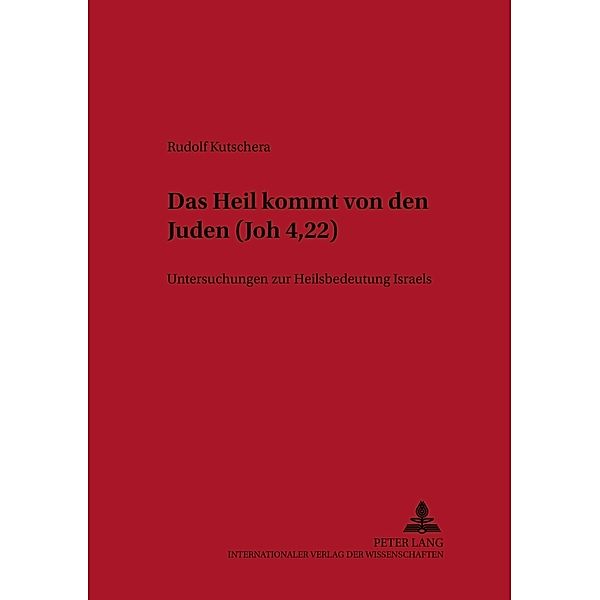 Das Heil kommt von den Juden (Joh 4,22), Rudolf Kutschera