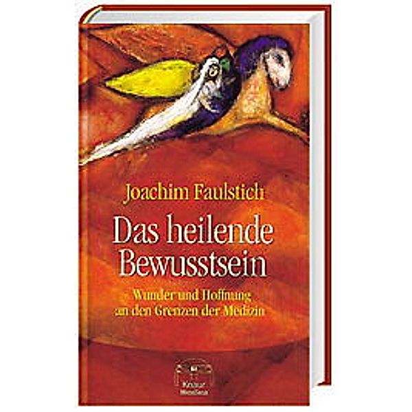 Das heilende Bewusstsein, Joachim Faulstich