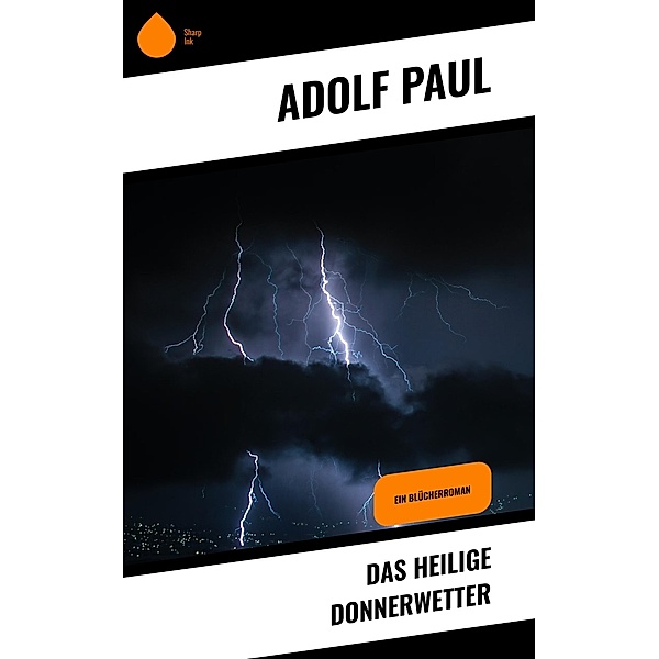 Das heilige Donnerwetter, Adolf Paul