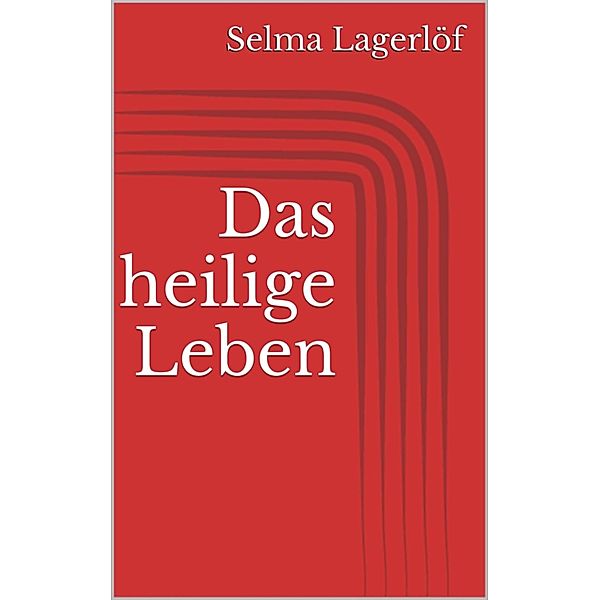 Das heilige Leben, Selma Lagerlöf