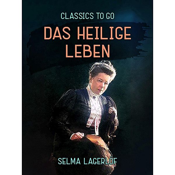 Das heilige Leben, Selma Lagerlöf