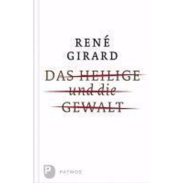 Das Heilige und die Gewalt, René Girard