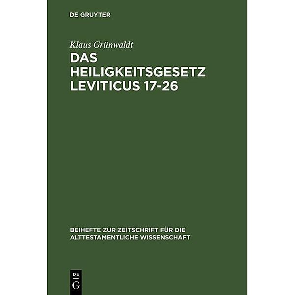 Das Heiligkeitsgesetz Leviticus 17-26 / Beihefte zur Zeitschrift für die alttestamentliche Wissenschaft Bd.271, Klaus Grünwaldt