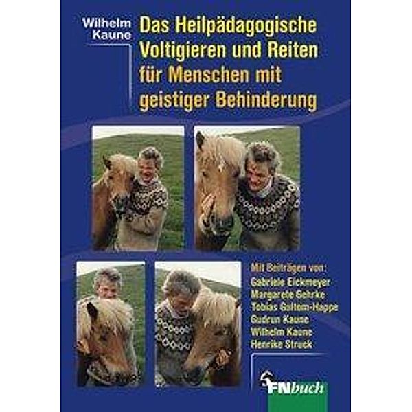 Das Heilpädagogische Voltigieren und Reiten mit geistig behinderten Menschen, Wilhelm Kaune