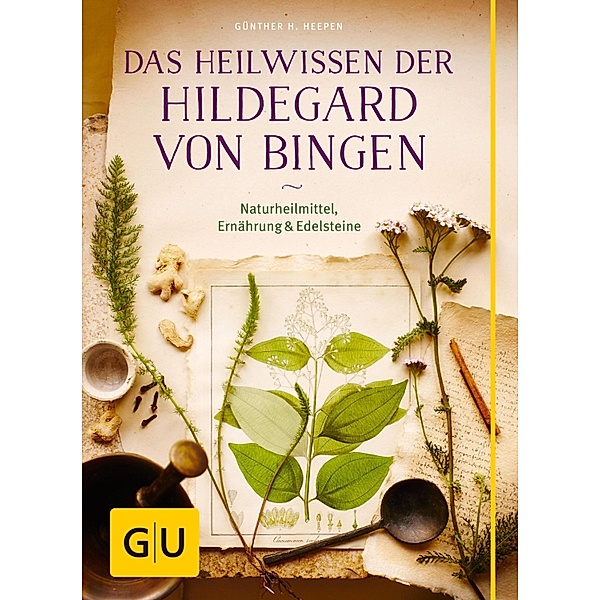 Das Heilwissen der Hildegard von Bingen / GU Einzeltitel Gesundheit/Alternativheilkunde, Günther H. Heepen