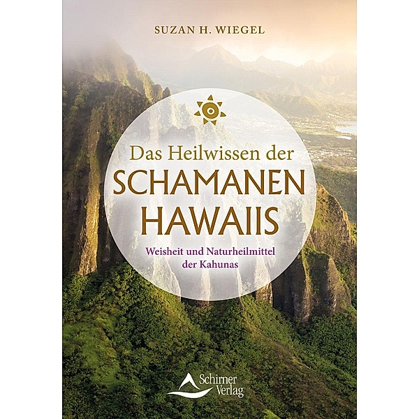 Das Heilwissen der Schamanen Hawaiis, Suzan H. Wiegel