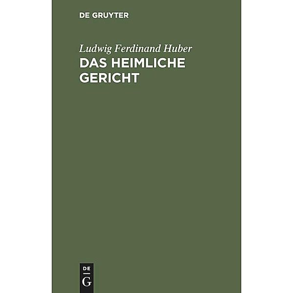 Das heimliche Gericht, Ludwig Ferdinand Huber